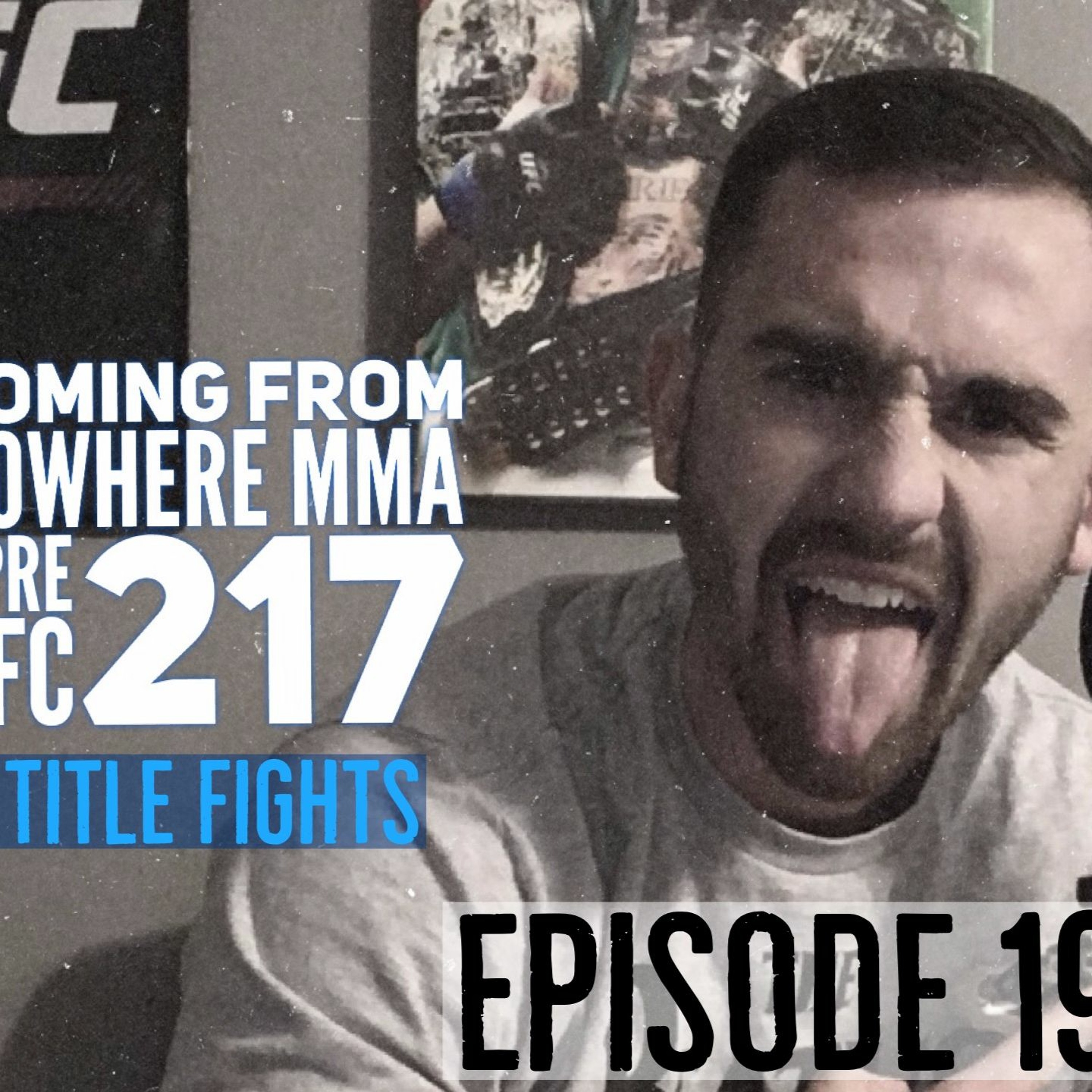 Coming From NowhereMMA- Episode 19 :UFC 217 episode artwork