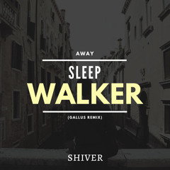 AWAY - Sleepwalker (feat. London Thor) [GALLUS Remix]