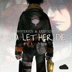 Mysteryos & Ex3ptions - You Let Her Die [#CD14]