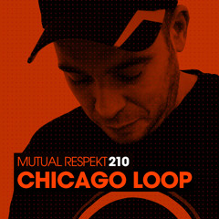 Mutual Respekt 210 with Chicago Loop
