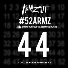 Armzout - Could Be Worse #52Armz