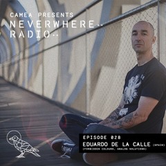 Camea Presents Neverwhere Radio 028 feat. Eduardo De La Calle (Analog Solutions, NonPlus) - Spain