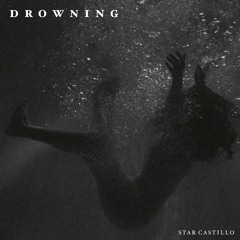 DROWNING - [STAR CASTILLO]