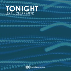 LERK x Clear Mind - Tonight (Free Download)