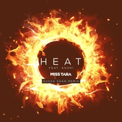 Miss Tara Feat Ashni - Heat (Ducka Shan Remix) Supported by Don Diablo, Uberjakd, Dalayers...