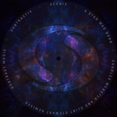 AEONIX - A Star Was Born (Charles Webster Remix) [Subtract Music] [MI4L.com]