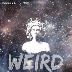 Weird [New Shit!] Mixtape Coming Soon(Produced by VZE)