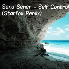 Sena Sener - Self Control (Starfox Remix)