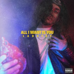 All I Want Is You - Ladotee (Prod. By JiKay)(Free Download)
