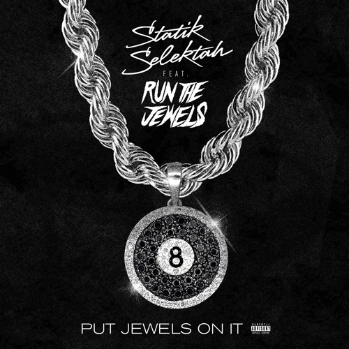 Put Jewels On it ft. Run The Jewels