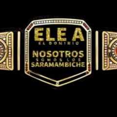 Ele A El Dominio - Nosotros Somos Los Saramambiche