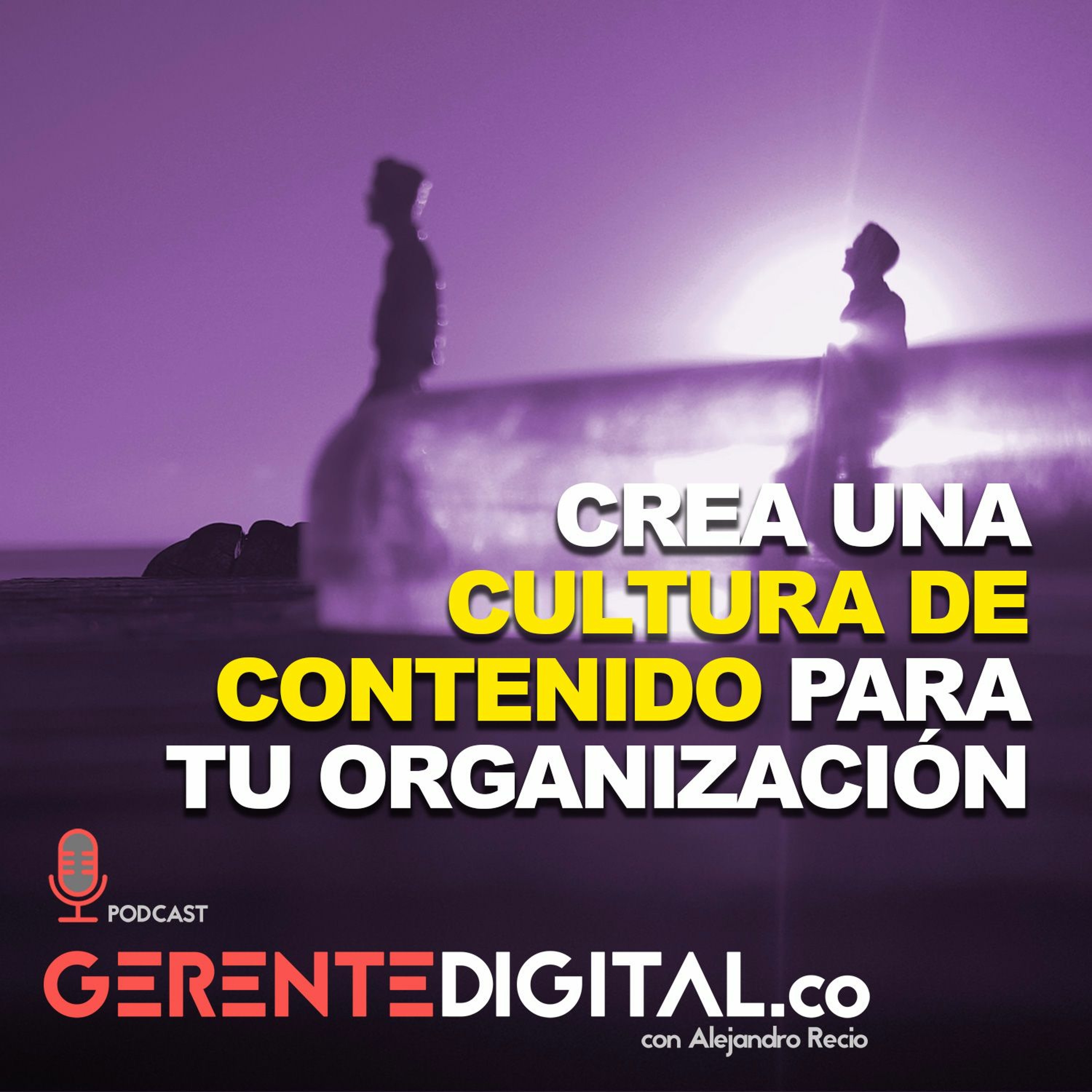 Crea una Cultura de Contenido para tu organización episode artwork