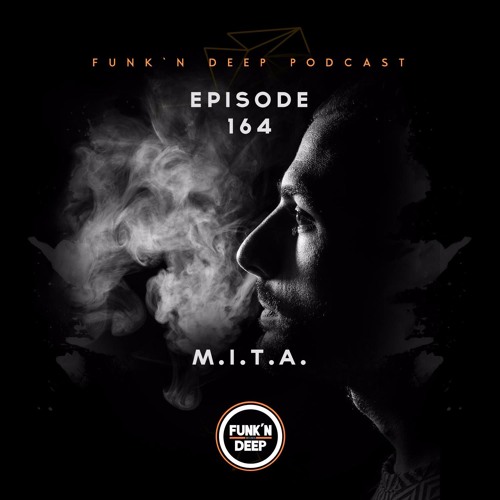 Funk'n Deep Podcast 164 - M.I.T.A.