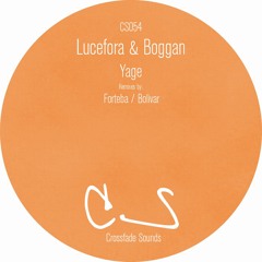 Lucefora & Boggan - Yage (Forteba Remix) [Crossfade Sounds]