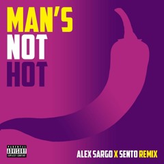 Mans Not Hot (Alex Sargo x Sento Remix)