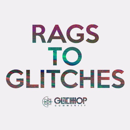 Rags To Glitches [FREE DOWNLOAD]