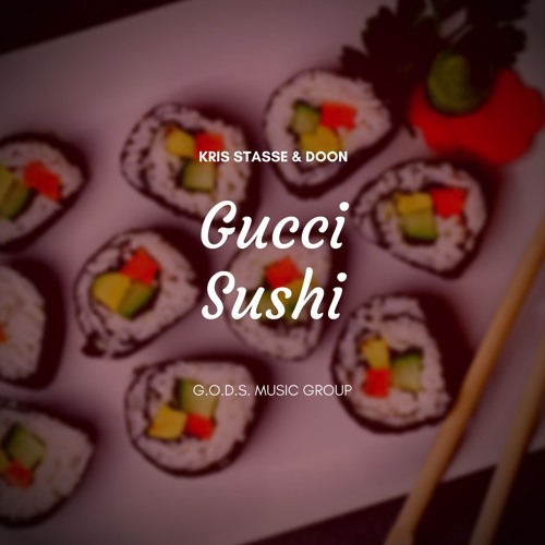 Kris Stasse Doon Gucci  Sushi  Prod By Jon Kandy by G O 