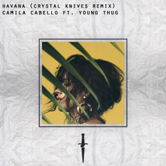 Camila Cabello - Havana (Crystal Knives Remix)