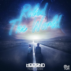 Hogland - Ruled The World (ft. Jobe) [STREAM ON SPOTIFY]