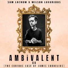 AMBiVALENT (ft Wilson Luxurious)