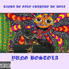 Yung Bostola - Rinha De Galo Chapado De Doce