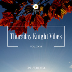 Thursday Knight Vibes Vol.XXVI