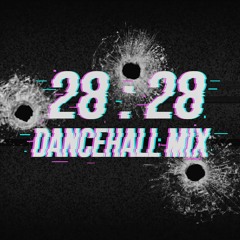 28:28 Dancehall Mix