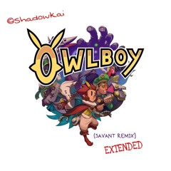 Owlboy Theme (Savant Remix) (Extended)