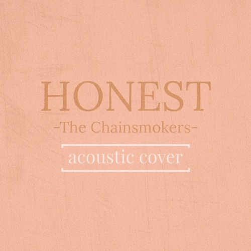 The Chainsmokers - Honest (Acoustic Cover)