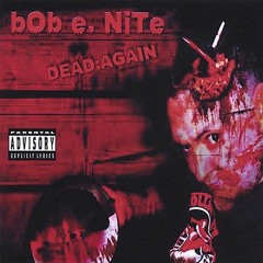 Bob E. Nite - Dead Again {Chopped & Axed}