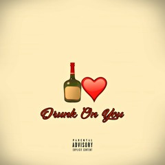 Drunk On You (Prod.BRYZN)