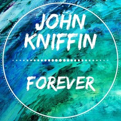 John Kniffin - "Forever"