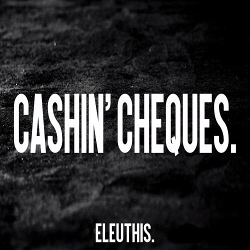 Cashin' Cheques.