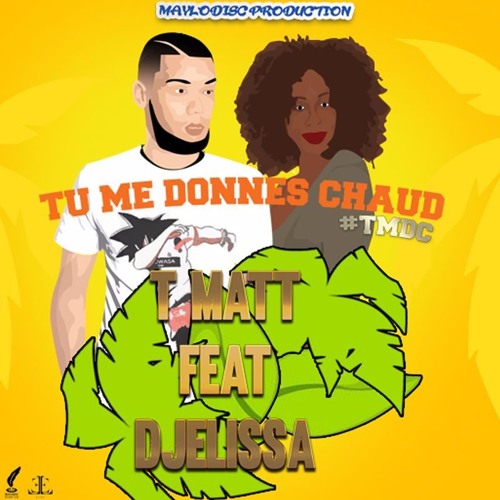 T MATT--Tu Me Donnes Chaud TMDC (feat. Djelissa)Extrais