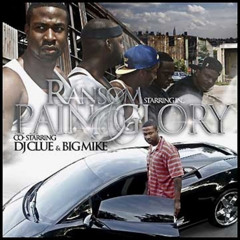 Ransom ft. Big Mike & DJ Clue - Pain and Glory
