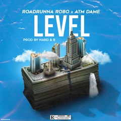 ATM Dame x Roadrunna Robo 'LEVEL' (Prod. By Nard & B)