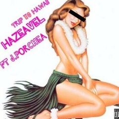 Trip 2 hawaii ft J Porchea