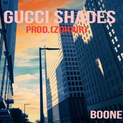GUCCI SHADES (Prod. Zohair)