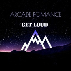 arcade romance get loud