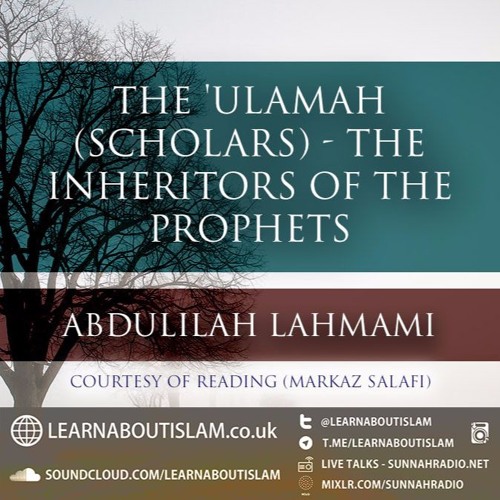 The 'Ulamah (Scholars) - The Inheritors of the Prophets | Abdulilah Lahmami  | Reading