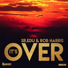 Sr.Edu & Rob Harris - It's Over (Original Mix)