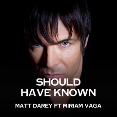 Should Have Known (Album Mix)Matt Darey Ft Miriam Vaga