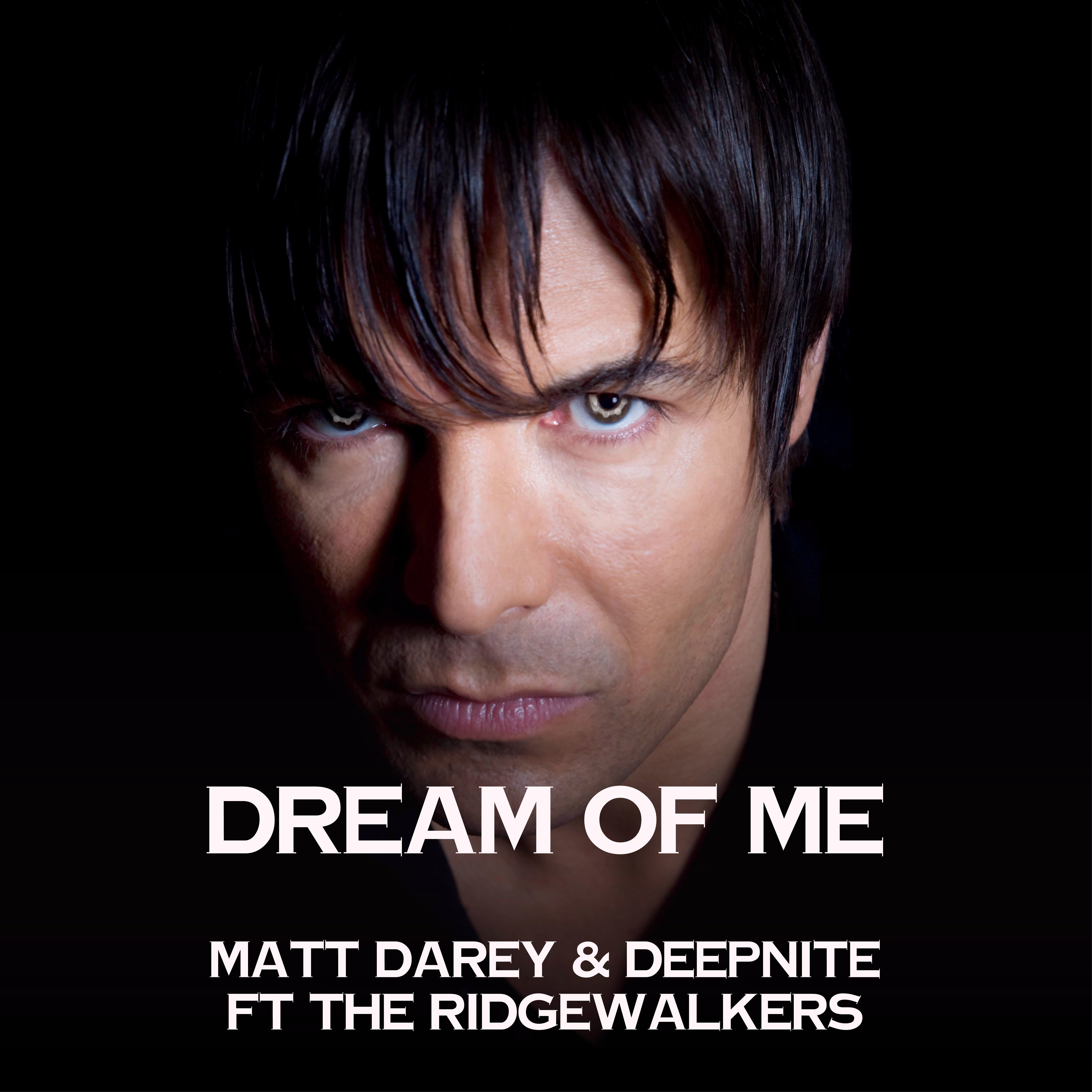 Dream of Me (Original mix)Matt Darey & Deepnite ft The Ridgewalkers
