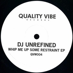 QVW004 // Dj Unrefined - Whip Me Up Some Restraint EP