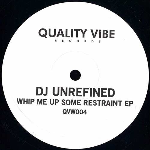 QVW004 // Dj Unrefined - Whip Me Up Some Restraint EP
