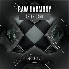 Raw Harmony - After Dark (#XRAW066)