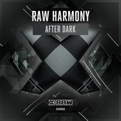 Raw Harmony - After Dark (#XRAW066)