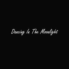 DANCING IN THE M00NLIGHT (Flinn Carroll Bootleg)