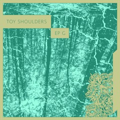 Toy Shoulders - Hope Springs Ethereal