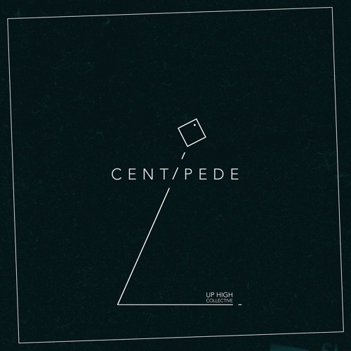 Up High Collective - Centipede (single)[TNGRM017]
